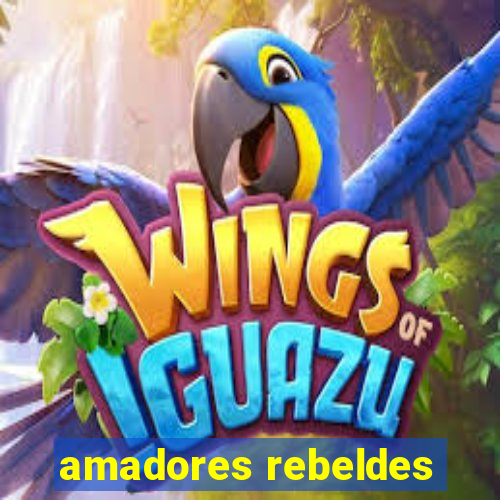 amadores rebeldes